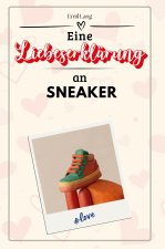 Eine Liebeserklärung an Sneaker - Die große Hommage - das perfekte Geschenk für Weihnachten und Geburtstag und jeden Anlass