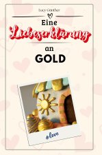 Eine Liebeserklärung an Gold - Die große Hommage - das perfekte Geschenk für Weihnachten und Geburtstag und jeden Anlass