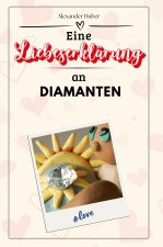 Eine Liebeserklärung an Diamanten - Die große Hommage - das perfekte Geschenk für Weihnachten und Geburtstag und jeden Anlass