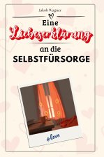 Eine Liebeserklärung an die Selbstfürsorge - Die große Hommage - das perfekte Geschenk für Weihnachten und Geburtstag und jeden Anlass