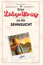 Eine Liebeserklärung an die Sehnsucht - Die große Hommage - das perfekte Geschenk für Weihnachten und Geburtstag und jeden Anlass