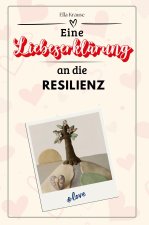 Eine Liebeserklärung an die Resilienz - Die große Hommage - das perfekte Geschenk für Weihnachten und Geburtstag und jeden Anlass