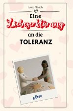 Eine Liebeserklärung an die Toleranz - Die große Hommage - das perfekte Geschenk für Weihnachten und Geburtstag und jeden Anlass