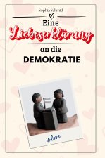 Eine Liebeserklärung an die Demokratie - Die große Hommage - das perfekte Geschenk für Weihnachten und Geburtstag und jeden Anlass