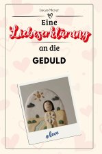 Eine Liebeserklärung an die Geduld - Die große Hommage - das perfekte Geschenk für Weihnachten und Geburtstag und jeden Anlass
