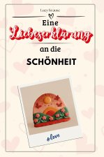 Eine Liebeserklärung an die Schönheit - Die große Hommage - das perfekte Geschenk für Weihnachten und Geburtstag und jeden Anlass