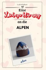 Eine Liebeserklärung an die Alpen - Die große Hommage - das perfekte Geschenk für Weihnachten und Geburtstag und jeden Anlass