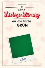 Eine Liebeserklärung an die Farbe Grün - Die große Hommage - das perfekte Geschenk für Weihnachten und Geburtstag und jeden Anlass