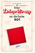 Eine Liebeserklärung an die Farbe Rot - Die große Hommage - das perfekte Geschenk für Weihnachten und Geburtstag und jeden Anlass