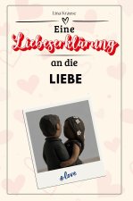 Eine Liebeserklärung an die Liebe - Die große Hommage - das perfekte Geschenk für Weihnachten und Geburtstag und jeden Anlass