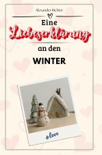 Eine Liebeserklärung an den Winter - Die große Hommage - das perfekte Geschenk für Weihnachten und Geburtstag und jeden Anlass