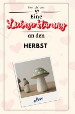 Eine Liebeserklärung an den Herbst - Die große Hommage - das perfekte Geschenk für Weihnachten und Geburtstag und jeden Anlass