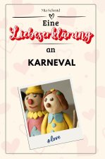Eine Liebeserklärung an den Karneval - Die große Hommage - das perfekte Geschenk für Weihnachten und Geburtstag und jeden Anlass