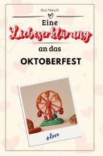 Eine Liebeserklärung an das Oktoberfest - Die große Hommage - das perfekte Geschenk für Weihnachten und Geburtstag und jeden Anlass