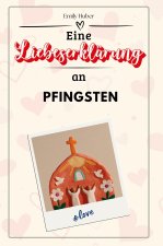 Eine Liebeserklärung an Pfingsten - Die große Hommage - das perfekte Geschenk für Weihnachten und Geburtstag und jeden Anlass