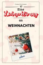 Eine Liebeserklärung an Weihnachten - Die große Hommage - das perfekte Geschenk für Weihnachten und Geburtstag und jeden Anlass