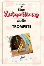 Eine Liebeserklärung an die Trompete - Die große Hommage - das perfekte Geschenk für Weihnachten und Geburtstag und jeden Anlass