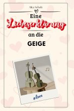 Eine Liebeserklärung an die Geige - Die große Hommage - das perfekte Geschenk für Weihnachten und Geburtstag und jeden Anlass