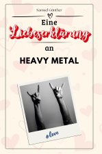 Eine Liebeserklärung an Heavy Metal - Die große Hommage - das perfekte Geschenk für Weihnachten und Geburtstag und jeden Anlass