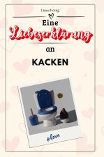 Eine Liebeserklärung an Kacken - Die große Hommage - das perfekte Geschenk für Weihnachten und Geburtstag und jeden Anlass