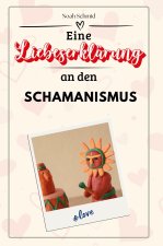 Eine Liebeserklärung an den Schamanismus - Die große Hommage - das perfekte Geschenk für Weihnachten und Geburtstag und jeden Anlass