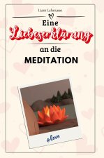 Eine Liebeserklärung an die Meditation - Die große Hommage - das perfekte Geschenk für Weihnachten und Geburtstag und jeden Anlass