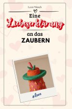 Eine Liebeserklärung an das Zaubern - Die große Hommage - das perfekte Geschenk für Weihnachten und Geburtstag und jeden Anlass
