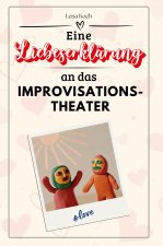 Eine Liebeserklärung an das Improvisationstheater - Die große Hommage - das perfekte Geschenk für Weihnachten und Geburtstag und jeden Anlass