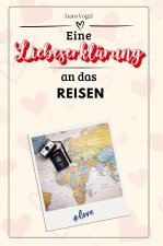 Eine Liebeserklärung an das Reisen - Die große Hommage - das perfekte Geschenk für Weihnachten und Geburtstag und jeden Anlass