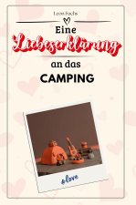 Eine Liebeserklärung an das Camping - Die große Hommage - das perfekte Geschenk für Weihnachten und Geburtstag und jeden Anlass