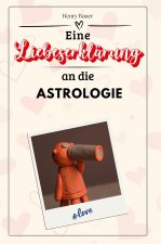 Eine Liebeserklärung an die Astrologie - Die große Hommage - das perfekte Geschenk für Weihnachten und Geburtstag und jeden Anlass