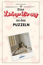 Eine Liebeserklärung an das Puzzeln - Die große Hommage - das perfekte Geschenk für Weihnachten und Geburtstag und jeden Anlass