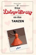 Eine Liebeserklärung an das Tanzen - Die große Hommage - das perfekte Geschenk für Weihnachten und Geburtstag und jeden Anlass