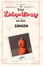Eine Liebeserklärung an das Singen - Die große Hommage - das perfekte Geschenk für Weihnachten und Geburtstag und jeden Anlass