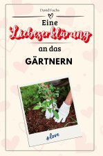 Eine Liebeserklärung an das Gärtnern - Die große Hommage - das perfekte Geschenk für Weihnachten und Geburtstag und jeden Anlass