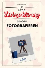 Eine Liebeserklärung an das Fotografieren - Die große Hommage - das perfekte Geschenk für Weihnachten und Geburtstag und jeden Anlass