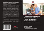 Cardiologie préventive: Comment réduire le risque de maladie cardiovasculaire?