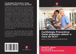 Cardiologia Preventiva: Como podemos reduzir o risco de DCV?