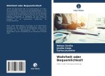 Wahrheit oder Bequemlichkeit