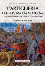 artiglieria della prima età moderna. Il contesto generale e il particolarismo lucchese