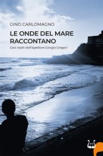 onde del mare raccontano. Casi risolti dall’ispettore Gregòri