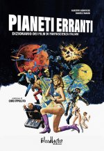 Pianeti erranti. Dizionario dei film di fantascienza italiani