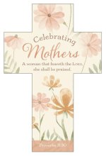 Celebrating Mothers - Mother's Day Cross Bookmark - Prov 31:30