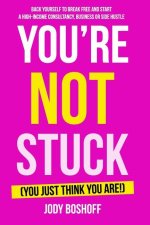 You're Not Stuck (You Just Think You Are!)