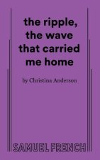 The ripple, the wave that carried me home