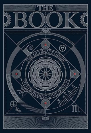 The BOOK:The Ultimate Guide to Rebuilding a Civilization