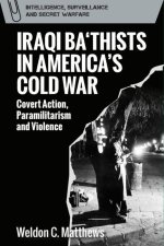Iraqi Ba'thists in America's Cold War