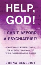 Help, God! I Can't Afford a Psychiatrist!