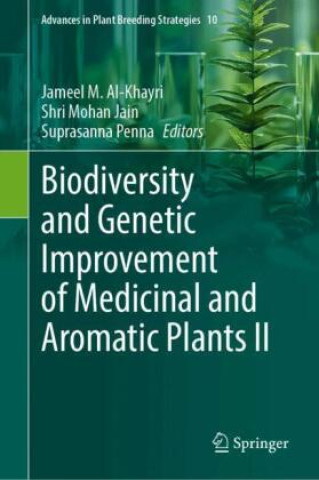 Biodiversity and Genetic Improvement of Medicinal and Aromatic Plants II (Jameel M. Al-Khayri,Shri Mohan Jain,Suprasanna Penna)()