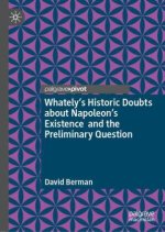 Whately's Historic Doubts about Napoleon's Existence  and the Preliminary Question